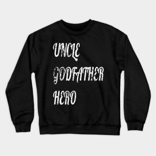 Cool awesome Uncle godfather hero family Crewneck Sweatshirt